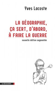 Y. Lacoste, "La géographie, ça sert d’abord à faire la guerre" éd. La découverte